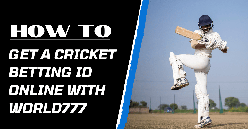 How to Get a Cricket Betting ID Online with World777