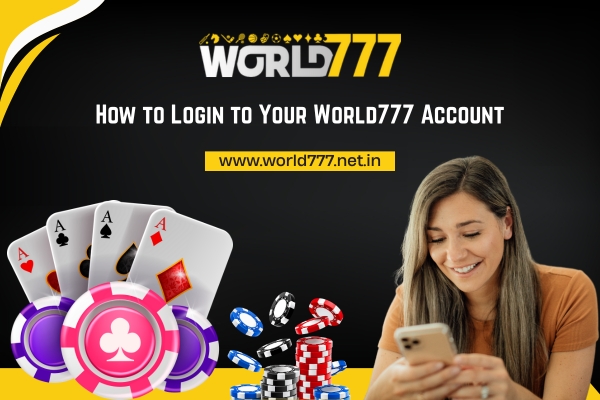 How to Login to Your World777 Account | World777